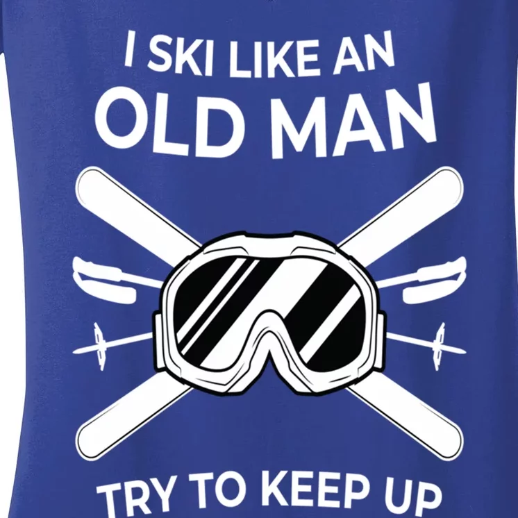 Ski I Like An Old I Ski Instructor Winter Holiday Skiing Cute Gift Women's V-Neck T-Shirt