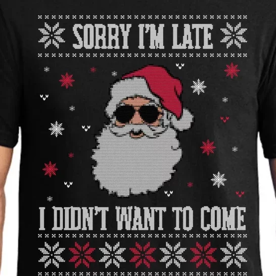 Sorry IM Late I DidnT Want To Come Cool Santa Face Humor Funny Gift Pajama Set