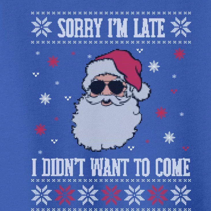 Sorry IM Late I DidnT Want To Come Cool Santa Face Humor Funny Gift Toddler T-Shirt