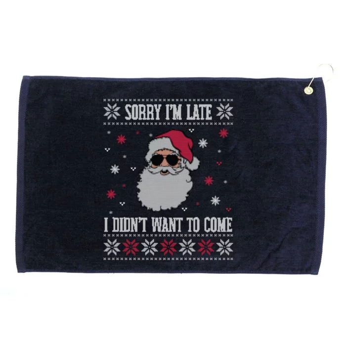 Sorry IM Late I DidnT Want To Come Cool Santa Face Humor Funny Gift Grommeted Golf Towel