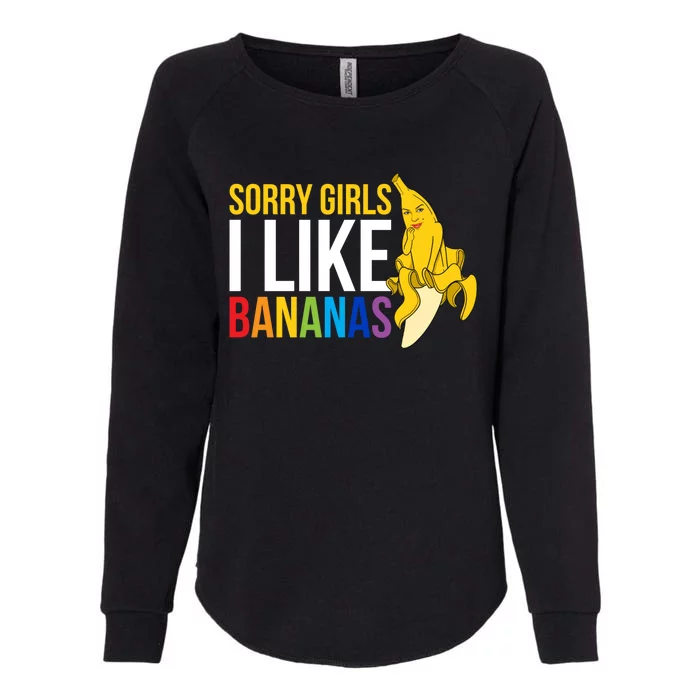 Sorry I Like Bananas Gift Womens California Wash Sweatshirt