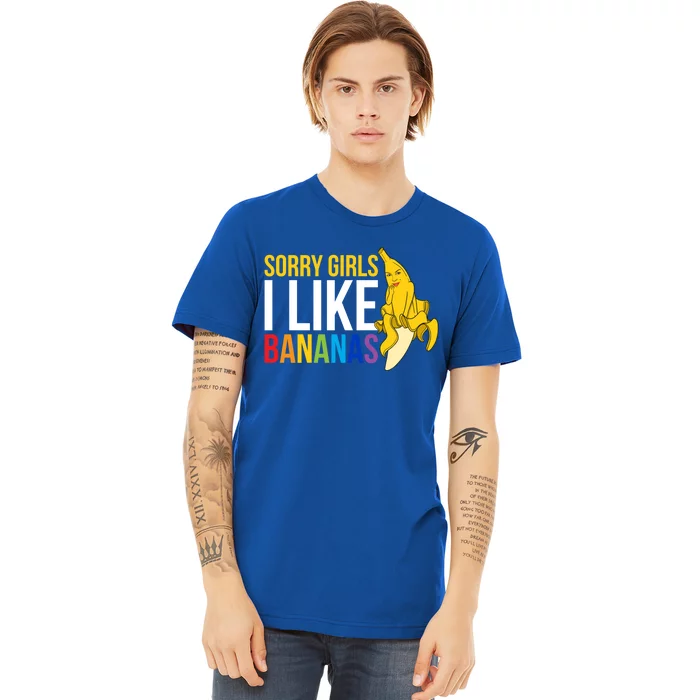 Sorry I Like Bananas Gift Premium T-Shirt