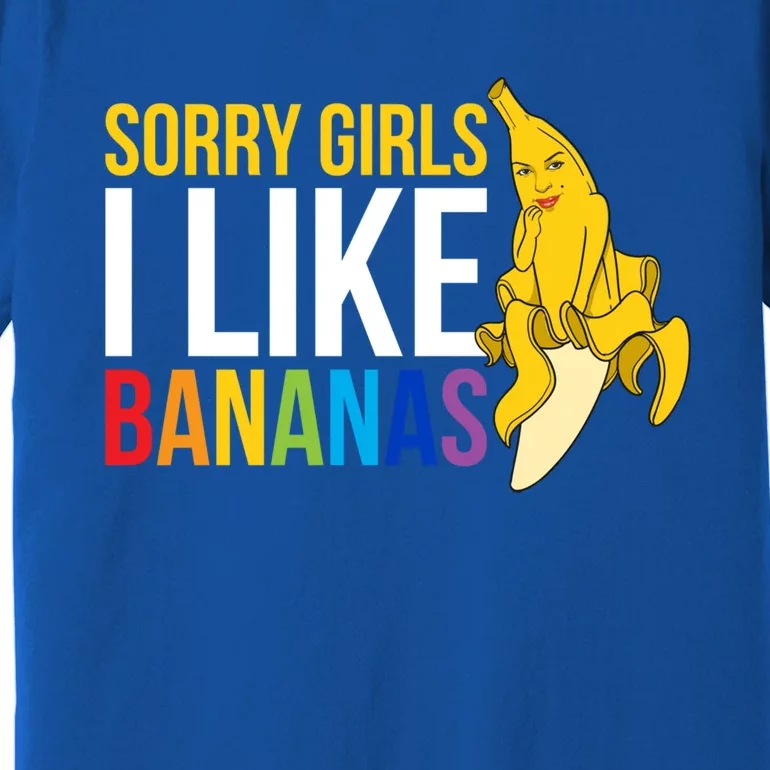 Sorry I Like Bananas Gift Premium T-Shirt