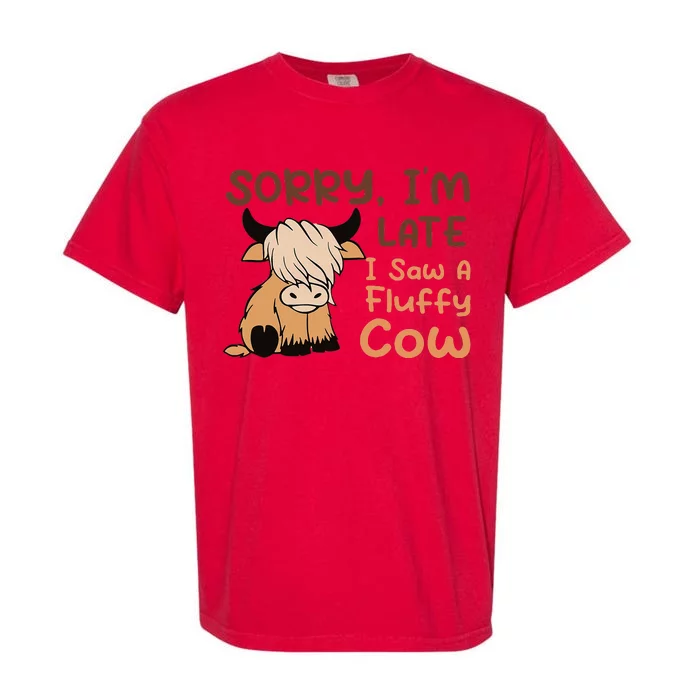 Sorry IM Late I Saw A Fluffy Cow Highland Cow Breeder Garment-Dyed Heavyweight T-Shirt