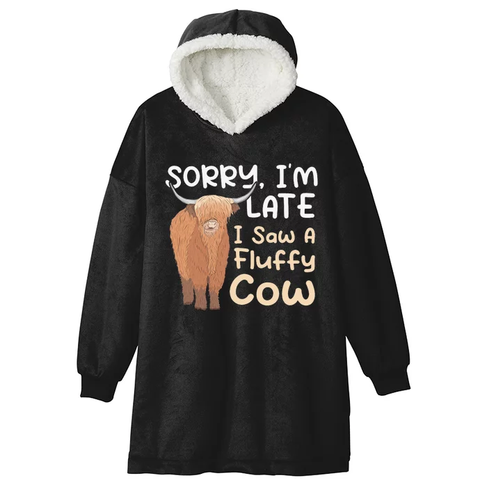 Sorry I'm Late I Saw A Fluffy Cow Highland Cow Breeder Hooded Wearable Blanket