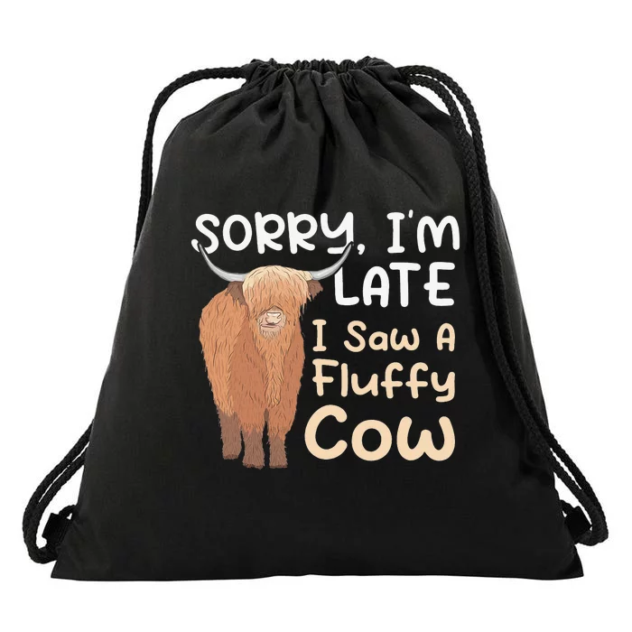 Sorry I'm Late I Saw A Fluffy Cow Highland Cow Breeder Drawstring Bag