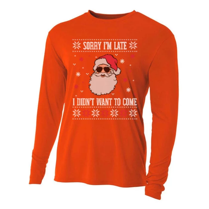 Sorry IM Late I DidnT Want To Come Cool Santa Face Humor Gift Cooling Performance Long Sleeve Crew