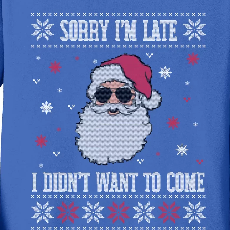 Sorry IM Late I DidnT Want To Come Cool Santa Face Humor Gift Kids Long Sleeve Shirt