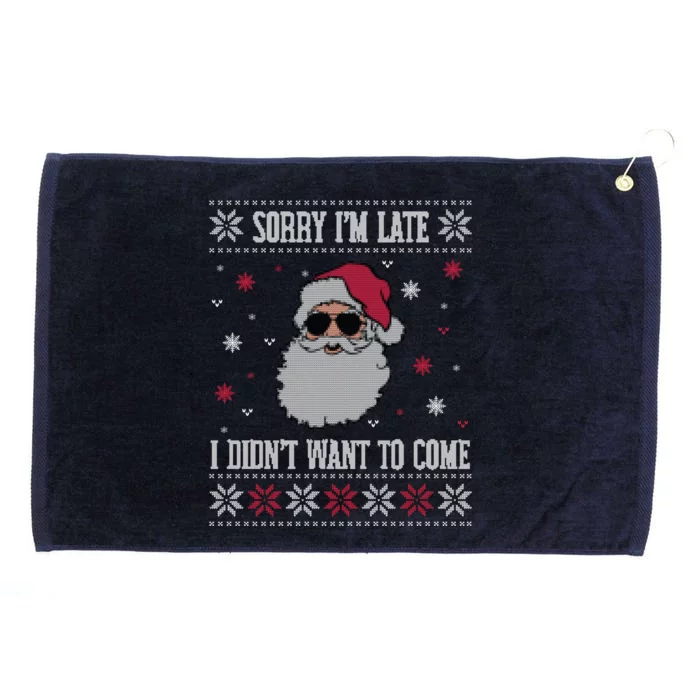 Sorry IM Late I DidnT Want To Come Cool Santa Face Humor Gift Grommeted Golf Towel