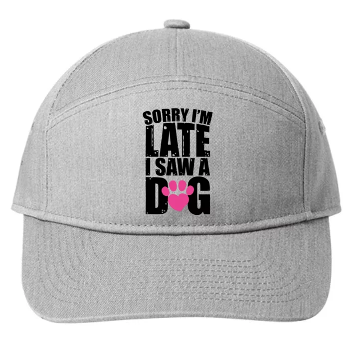 Sorry Im Late I Saw A Dog Gift 7-Panel Snapback Hat