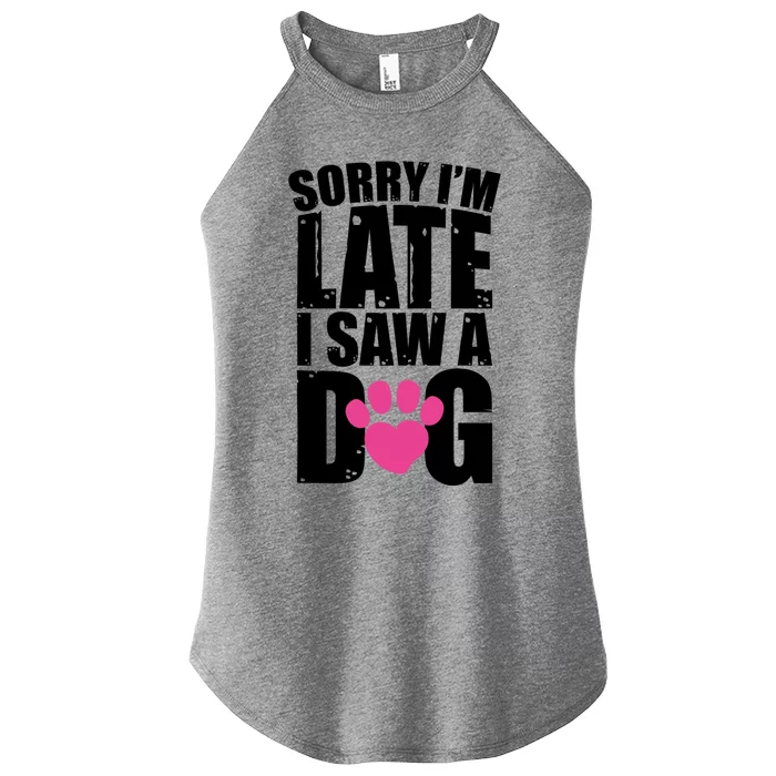 Sorry Im Late I Saw A Dog Gift Women’s Perfect Tri Rocker Tank