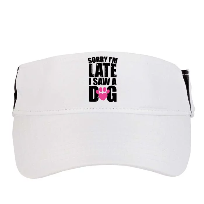 Sorry Im Late I Saw A Dog Gift Adult Drive Performance Visor