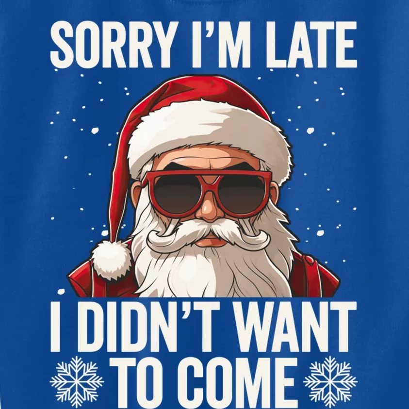 Sorry IM Late I DidnT Want To Come Sarcastic Christmas Cute Gift Kids Sweatshirt