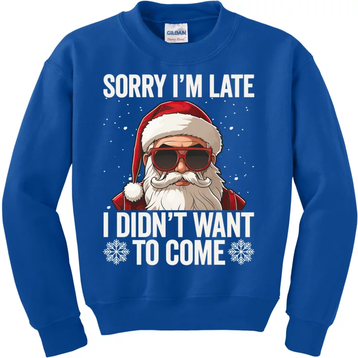 Sorry IM Late I DidnT Want To Come Sarcastic Christmas Cute Gift Kids Sweatshirt