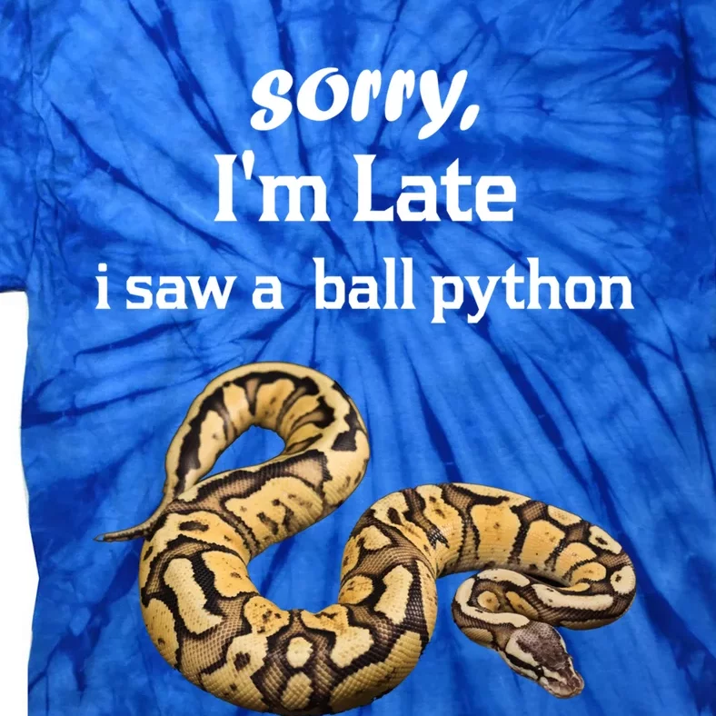 Sorry I'am Late A Saw A Ball Python Funny Ball Python Cool Gift Tie-Dye T-Shirt