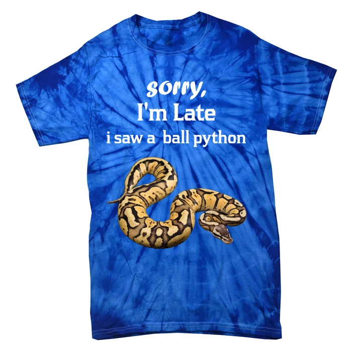 Sorry I'am Late A Saw A Ball Python Funny Ball Python Cool Gift Tie-Dye T-Shirt