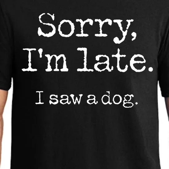 Sorry Im Late I Saw A Dog Cute Funny Puppy Pet Owner Pajama Set