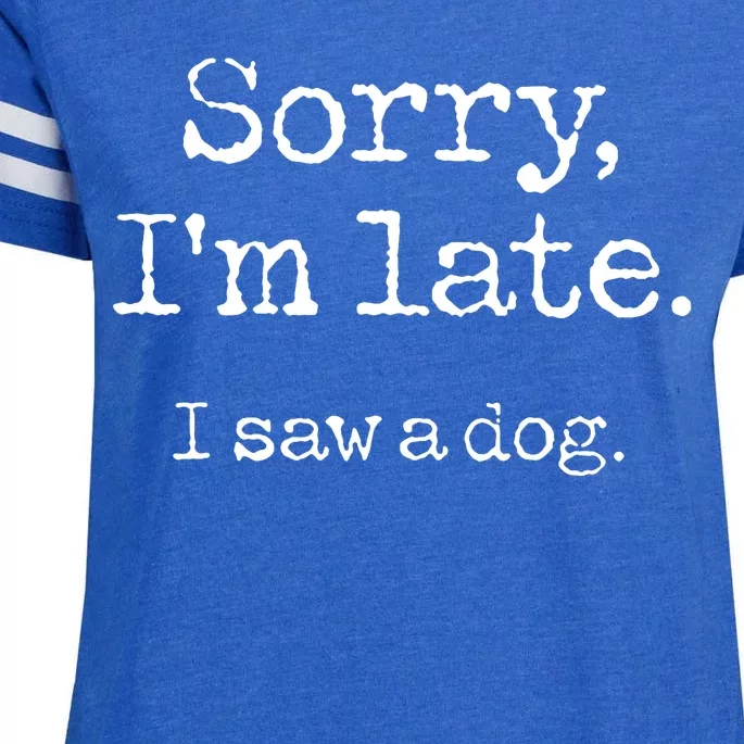 Sorry Im Late I Saw A Dog Cute Funny Puppy Pet Owner Enza Ladies Jersey Football T-Shirt