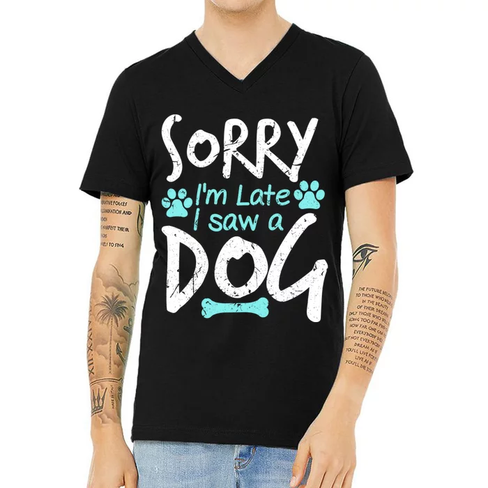 Sorry I'm Late I Saw A Dog Funny Pet Dog Breeder Funny Gift V-Neck T-Shirt