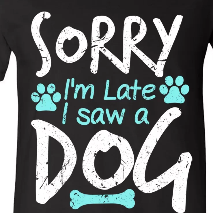 Sorry I'm Late I Saw A Dog Funny Pet Dog Breeder Funny Gift V-Neck T-Shirt