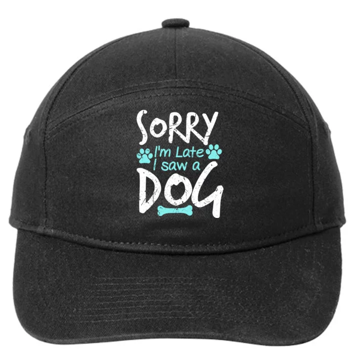 Sorry I'm Late I Saw A Dog Funny Pet Dog Breeder Funny Gift 7-Panel Snapback Hat