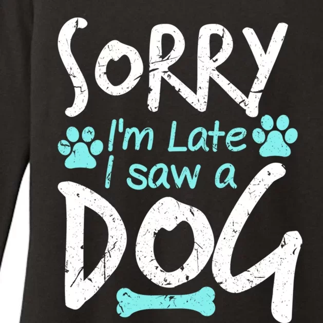 Sorry I'm Late I Saw A Dog Funny Pet Dog Breeder Funny Gift Womens CVC Long Sleeve Shirt