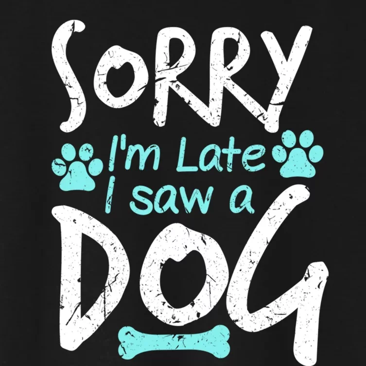 Sorry I'm Late I Saw A Dog Funny Pet Dog Breeder Funny Gift Women's Crop Top Tee