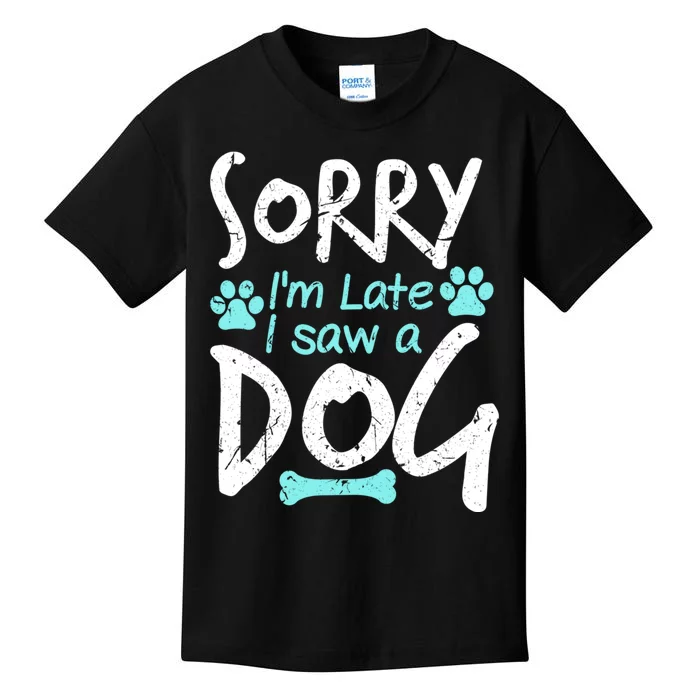 Sorry I'm Late I Saw A Dog Funny Pet Dog Breeder Funny Gift Kids T-Shirt