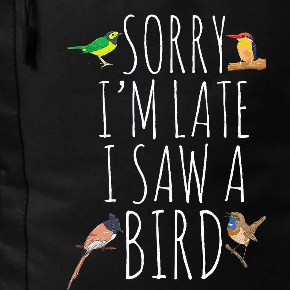 Sorry I'M Late I Saw A Bird Cute Bird Lover Birding Daily Commute Backpack