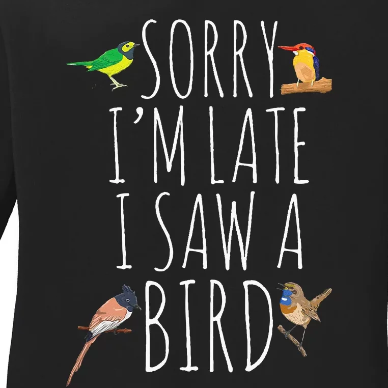 Sorry I'M Late I Saw A Bird Cute Bird Lover Birding Ladies Long Sleeve Shirt