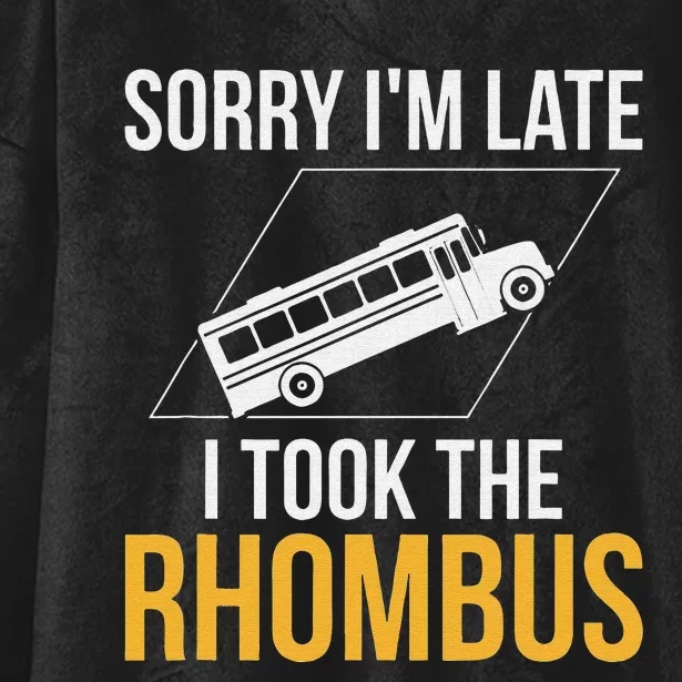 Sorry I'm Late I Took The Rhombus funny math pun Hooded Wearable Blanket