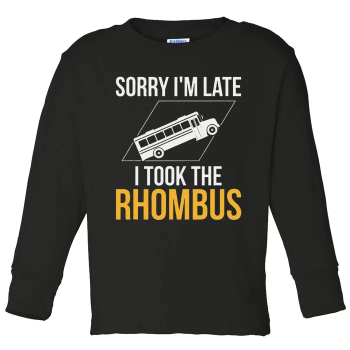 Sorry I'm Late I Took The Rhombus funny math pun Toddler Long Sleeve Shirt