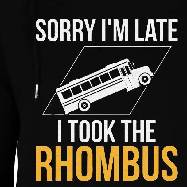 Sorry I'm Late I Took The Rhombus Funny Math Teacher Womens Funnel Neck Pullover Hood