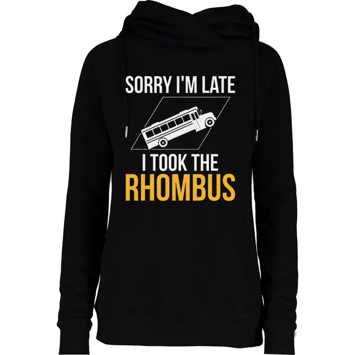 Sorry I'm Late I Took The Rhombus Funny Math Teacher Womens Funnel Neck Pullover Hood