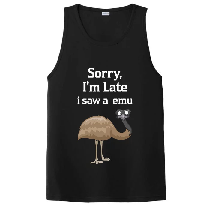 Sorry I'am Late A Saw A Emu Funny Emu Gift Performance Tank