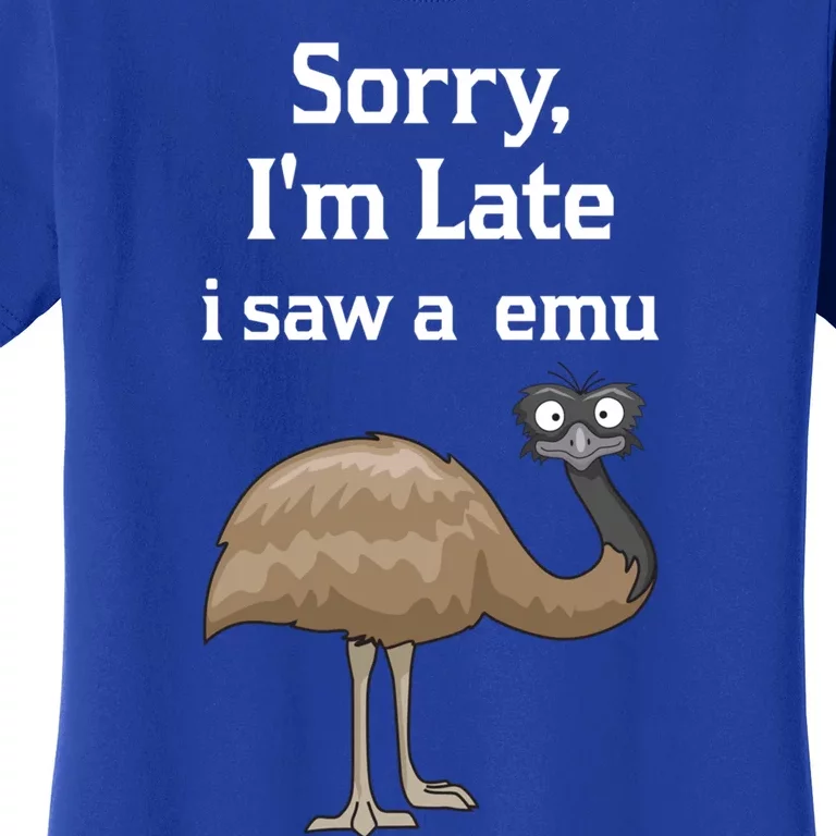 Sorry I'am Late A Saw A Emu Funny Emu Gift Women's T-Shirt