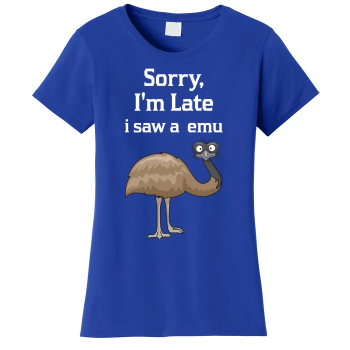 Sorry I'am Late A Saw A Emu Funny Emu Gift Women's T-Shirt