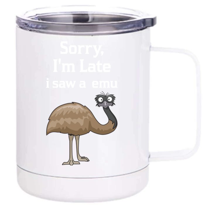 Sorry I'am Late A Saw A Emu Funny Emu Gift Front & Back 12oz Stainless Steel Tumbler Cup