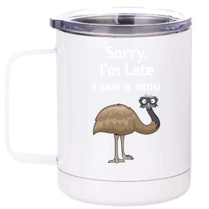 Sorry I'am Late A Saw A Emu Funny Emu Gift Front & Back 12oz Stainless Steel Tumbler Cup