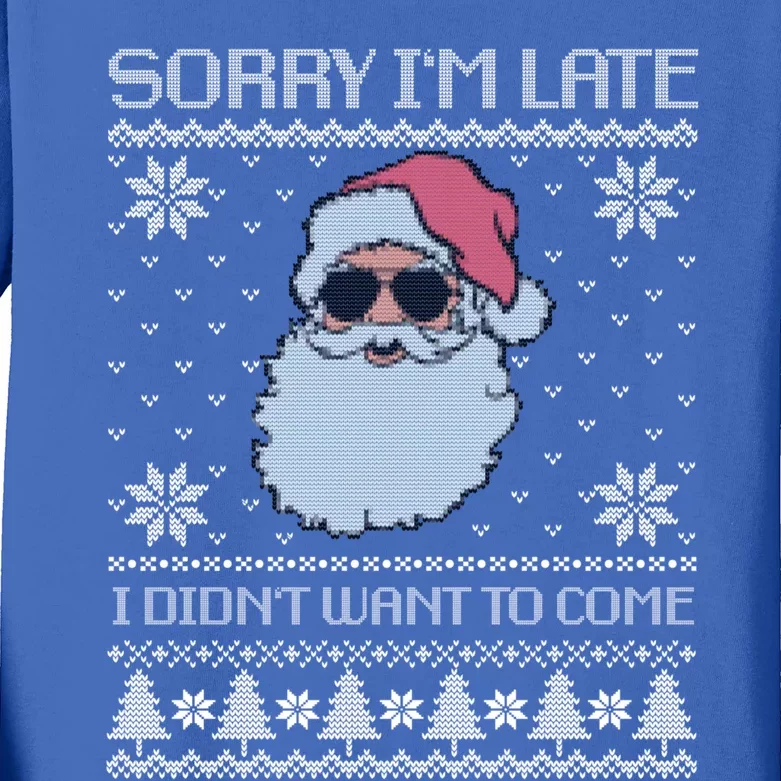 Sorry IM Late I DidnT Want To Come Cool Santa Face Xmas Gift Kids Long Sleeve Shirt