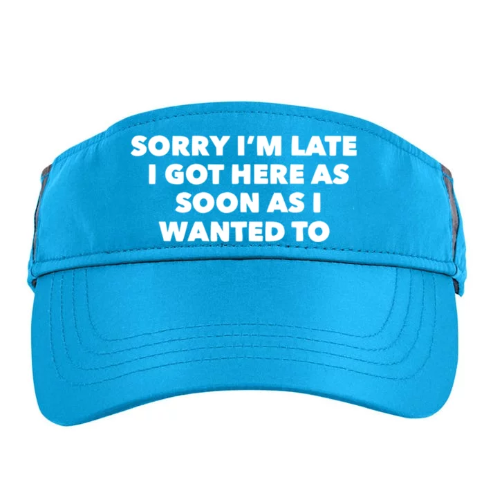 Sorry IM Late I Got Here As Soon As I Wanted To Sarcastic Gift Adult Drive Performance Visor