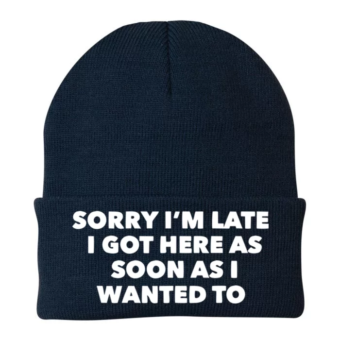 Sorry IM Late I Got Here As Soon As I Wanted To Sarcastic Gift Knit Cap Winter Beanie