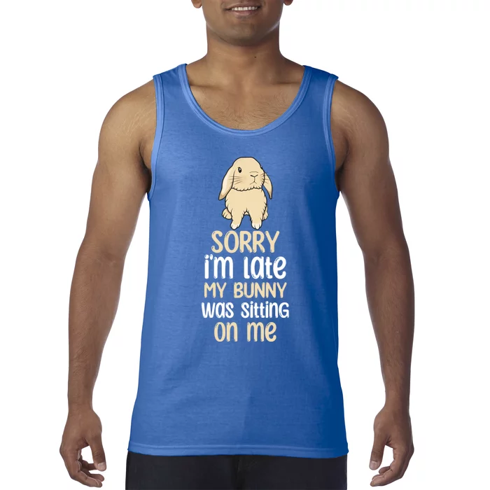 Sorry Im Late My Bunny Was Sitting On Me Funny Easter Rabbit Gift Tank Top