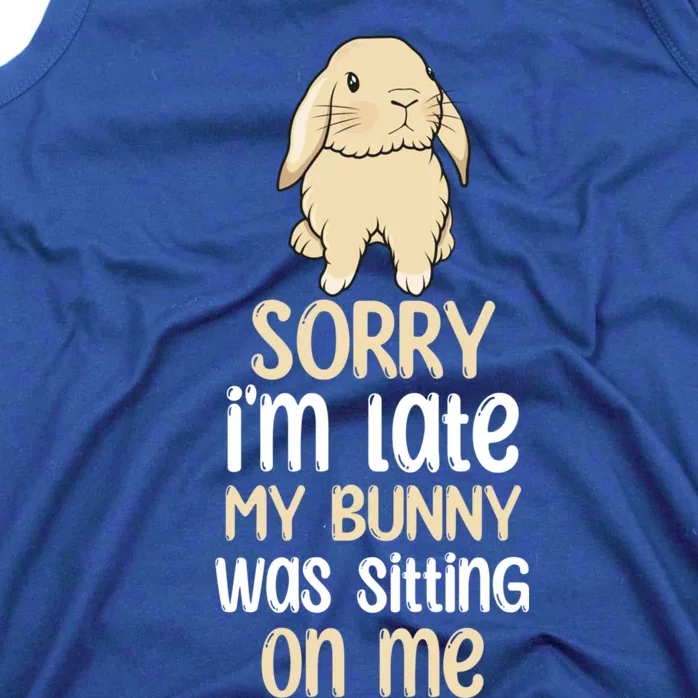 Sorry Im Late My Bunny Was Sitting On Me Funny Easter Rabbit Gift Tank Top