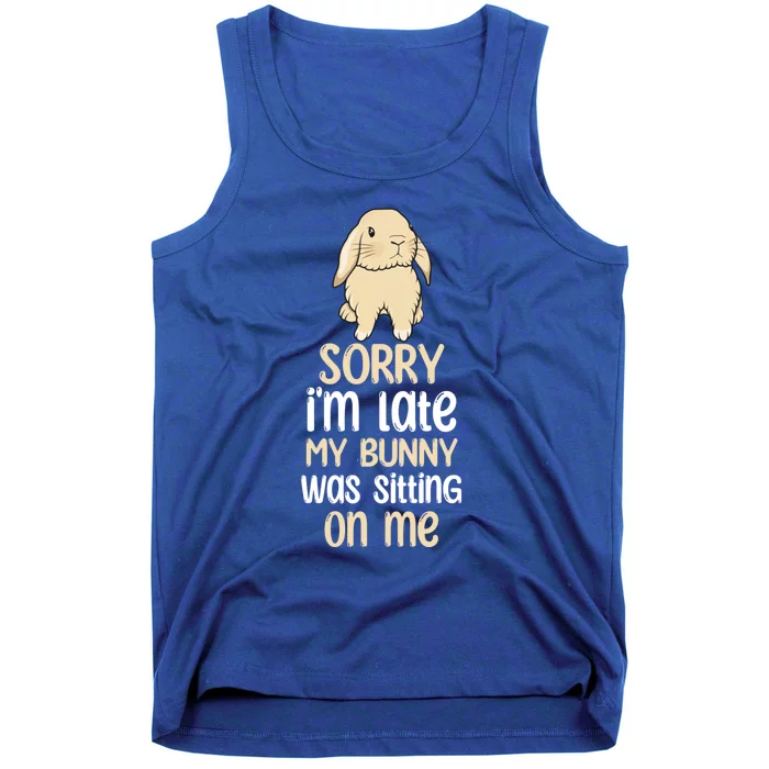 Sorry Im Late My Bunny Was Sitting On Me Funny Easter Rabbit Gift Tank Top