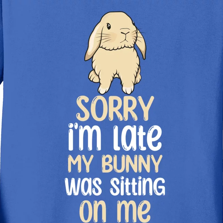 Sorry Im Late My Bunny Was Sitting On Me Funny Easter Rabbit Gift Kids Long Sleeve Shirt