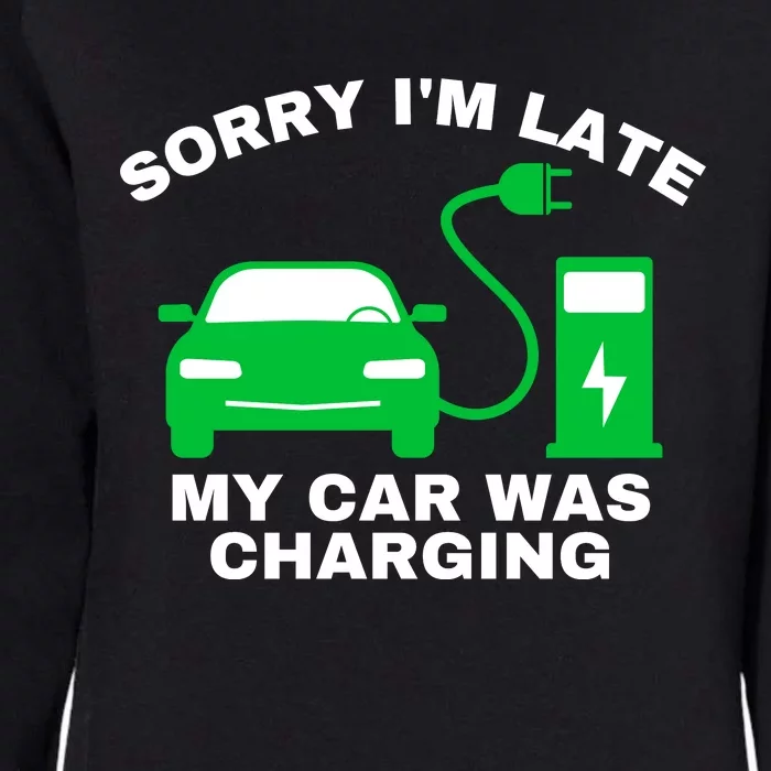 Sorry I’m Late My Car Was Charging Drive EVs Funny EV Car Womens California Wash Sweatshirt