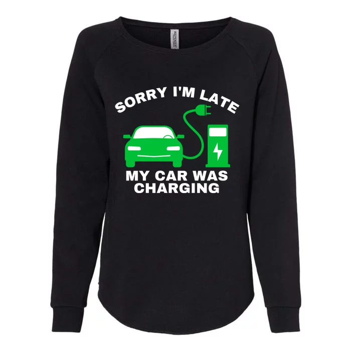 Sorry I’m Late My Car Was Charging Drive EVs Funny EV Car Womens California Wash Sweatshirt