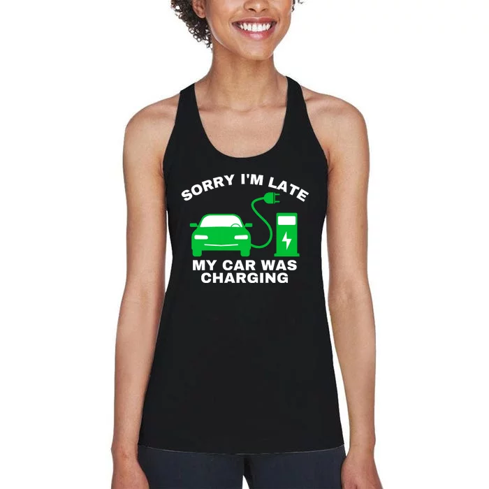 Sorry I’m Late My Car Was Charging Drive EVs Funny EV Car Women's Racerback Tank