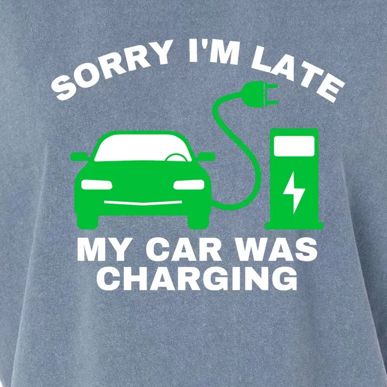 Sorry I’m Late My Car Was Charging Drive EVs Funny EV Car Garment-Dyed Women's Muscle Tee